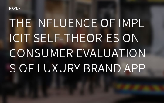 THE INFLUENCE OF IMPLICIT SELF-THEORIES ON CONSUMER EVALUATIONS OF LUXURY BRAND APPEALS IN ADVERTISING