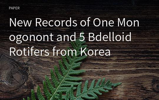 New Records of One Monogonont and 5 Bdelloid Rotifers from Korea