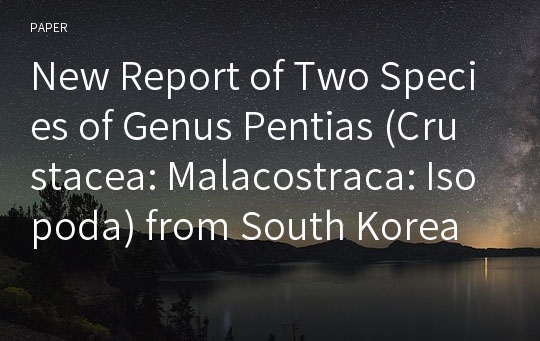 New Report of Two Species of Genus Pentias (Crustacea: Malacostraca: Isopoda) from South Korea