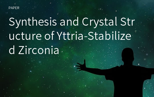 Synthesis and Crystal Structure of Yttria-Stabilized Zirconia