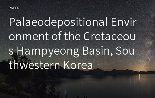Palaeodepositional Environment of the Cretaceous Hampyeong Basin, Southwestern Korea