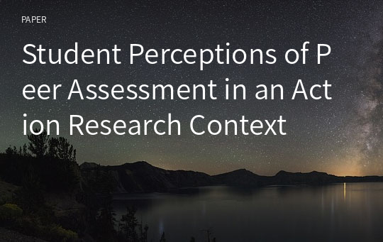 Student Perceptions of Peer Assessment in an Action Research Context