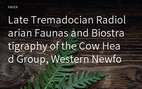 Late Tremadocian Radiolarian Faunas and Biostratigraphy of the Cow Head Group, Western Newfoundland, Canada