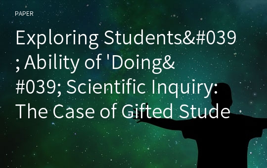 Exploring Students&#039; Ability of &#039;Doing&#039; Scientific Inquiry: The Case of Gifted Students in Science