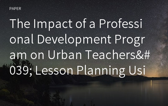 The Impact of a Professional Development Program on Urban Teachers&#039; Lesson Planning Using Urban Geologic Sites