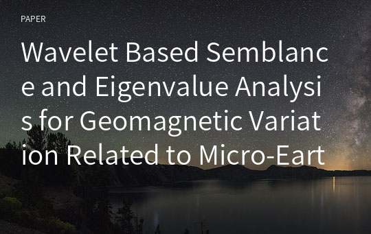Wavelet Based Semblance and Eigenvalue Analysis for Geomagnetic Variation Related to Micro-Earthquakes in the Korean Peninsula