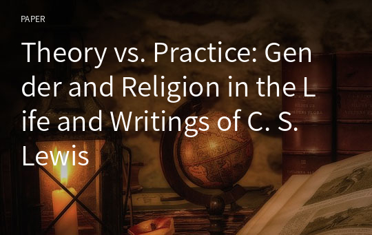 Theory vs. Practice: Gender and Religion in the Life and Writings of C. S. Lewis