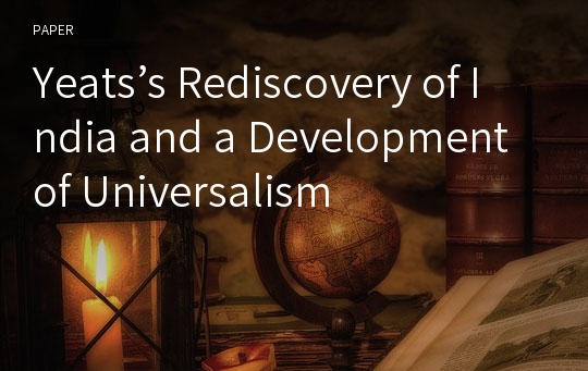 Yeats’s Rediscovery of India and a Development of Universalism