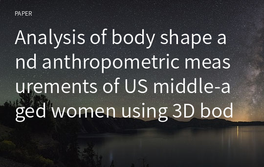 Analysis of body shape and anthropometric measurements of US middle-aged women using 3D body scan data