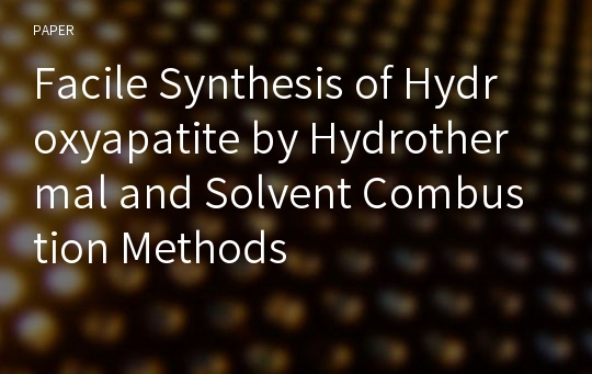 Facile Synthesis of Hydroxyapatite by Hydrothermal and Solvent Combustion Methods