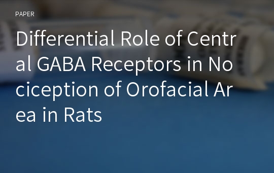 Differential Role of Central GABA Receptors in Nociception of Orofacial Area in Rats