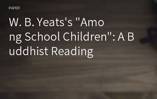 W. B. Yeats&#039;s &quot;Among School Children&quot;: A Buddhist Reading