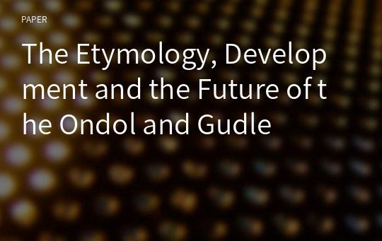 The Etymology, Development and the Future of the Ondol and Gudle