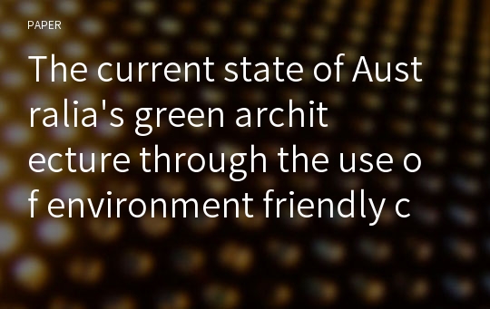 The current state of Australia&#039;s green architecture through the use of environment friendly construction material