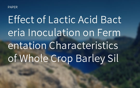 Effect of Lactic Acid Bacteria Inoculation on Fermentation Characteristics of Whole Crop Barley Silage
