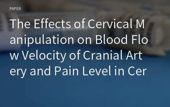The Effects of Cervical Manipulation on Blood Flow Velocity of Cranial Artery and Pain Level in Cervicogenic Headache Patients