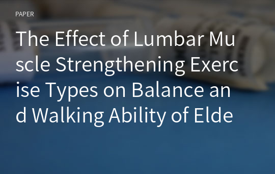 The Effect of Lumbar Muscle Strengthening Exercise Types on Balance and Walking Ability of Elderly