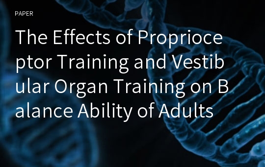 The Effects of Proprioceptor Training and Vestibular Organ Training on Balance Ability of Adults