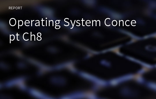 Operating System Concept Ch8