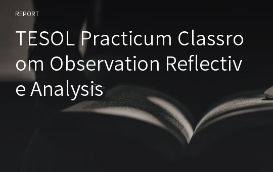 TESOL Practicum Classroom Observation Reflective Analysis