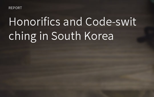 Honorifics and Code-switching in South Korea
