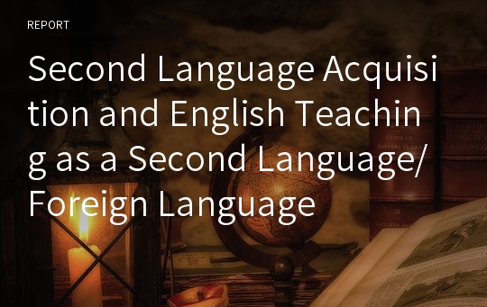 Second Language Acquisition and English Teaching as a Second Language/Foreign Language