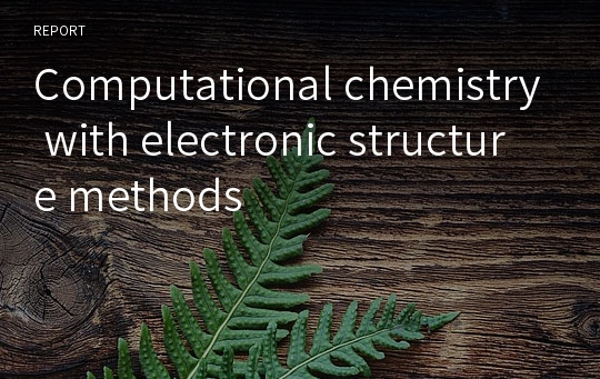 Computational chemistry with electronic structure methods