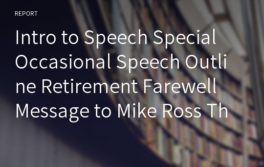 Intro to Speech Special Occasional Speech Outline Retirement Farewell Message to Mike Ross The Suits