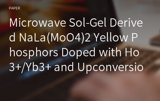 Microwave Sol-Gel Derived NaLa(MoO4)2 Yellow Phosphors Doped with Ho3+/Yb3+ and Upconversion Photoluminescence