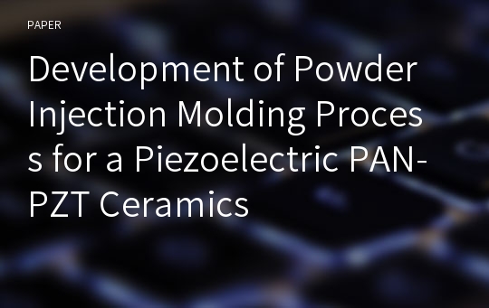 Development of Powder Injection Molding Process for a Piezoelectric PAN-PZT Ceramics