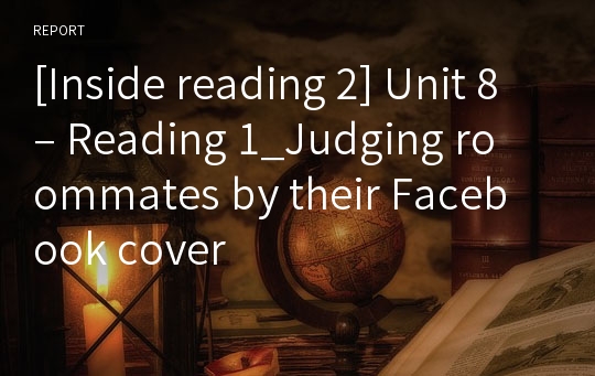 [Inside reading 2] Unit 8 – Reading 1_Judging roommates by their Facebook cover