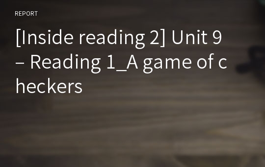 [Inside reading 2] Unit 9 – Reading 1_A game of checkers