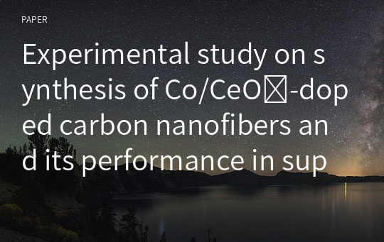 Experimental study on synthesis of Co/CeO₂-doped carbon nanofibers and its performance in supercapacitors