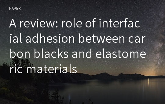 A review: role of interfacial adhesion between carbon blacks and elastomeric materials