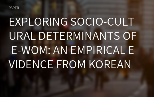 EXPLORING SOCIO-CULTURAL DETERMINANTS OF E-WOM: AN EMPIRICAL EVIDENCE FROM KOREAN WAVE PHENOMENON