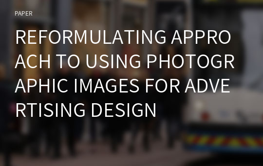 REFORMULATING APPROACH TO USING PHOTOGRAPHIC IMAGES FOR ADVERTISING DESIGN