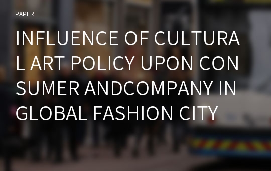INFLUENCE OF CULTURAL ART POLICY UPON CONSUMER ANDCOMPANY IN GLOBAL FASHION CITY