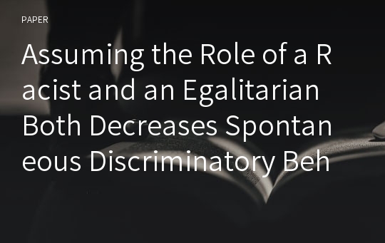 Assuming the Role of a Racist and an Egalitarian Both Decreases Spontaneous Discriminatory Behavior