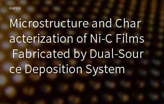 Microstructure and Characterization of Ni-C Films Fabricated by Dual-Source Deposition System