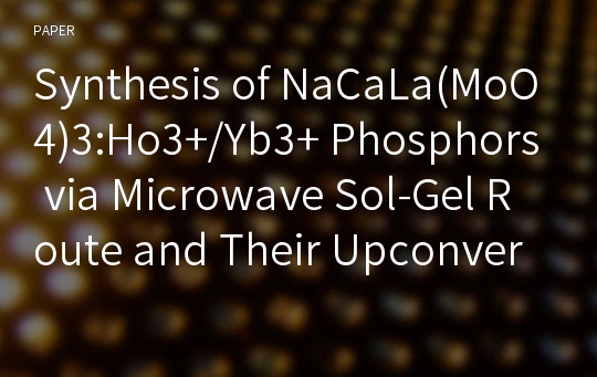 Synthesis of NaCaLa(MoO4)3:Ho3+/Yb3+ Phosphors via Microwave Sol-Gel Route and Their Upconversion Photoluminescence Properties