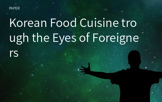 Korean Food Cuisine trough the Eyes of Foreigners