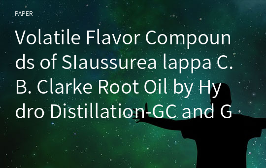 Volatile Flavor Compounds of SIaussurea lappa C.B. Clarke Root Oil by Hydro Distillation-GC and GC/MS+