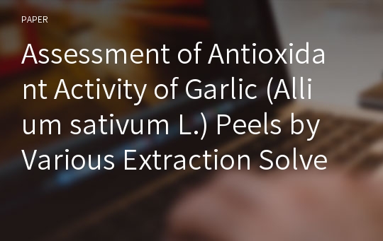 Assessment of Antioxidant Activity of Garlic (Allium sativum L.) Peels by Various Extraction Solvents