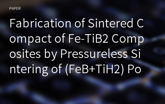 Fabrication of Sintered Compact of Fe-TiB2 Composites by Pressureless Sintering of (FeB+TiH2) Powder Mixture