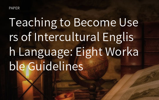 Teaching to Become Users of Intercultural English Language: Eight Workable Guidelines