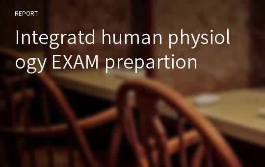 Integratd human physiology EXAM prepartion