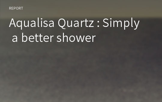 Aqualisa Quartz : Simply a better shower