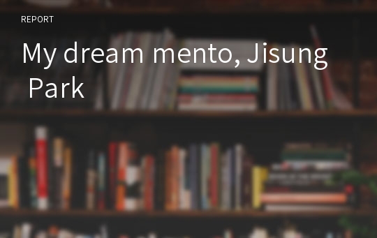 My dream mento, Jisung Park