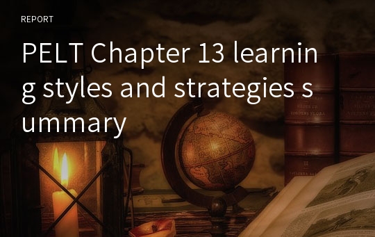 PELT Chapter 13 learning styles and strategies summary