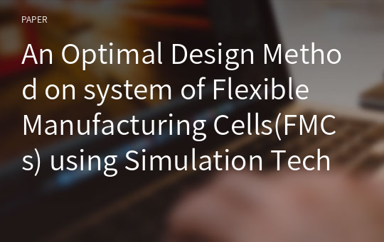An Optimal Design Method on system of Flexible Manufacturing Cells(FMCs) using Simulation Technology